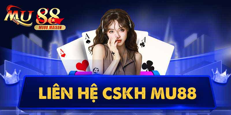 Liên Hệ MU88 4 liên hệ cskh mu88