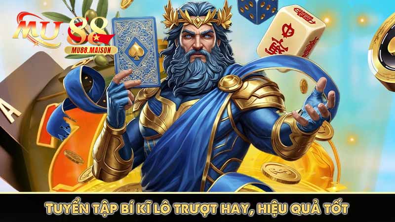Lô trượt là gì? Cách chơi lô trượt đúng cách, hiệu quả cao 8 Tuyển tập bí kĩ lô trượt hay, hiệu quả tốt